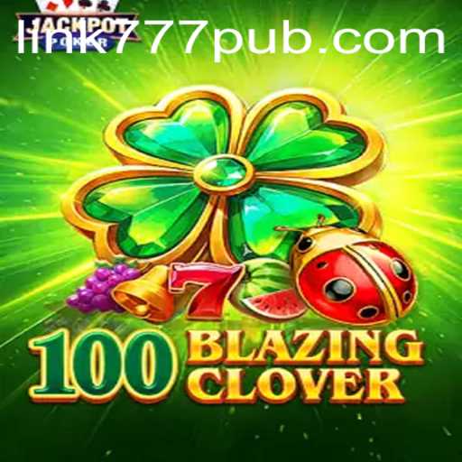 Unveiling the Thrill: Dive into the World of 100BlazingClover and 777PUB